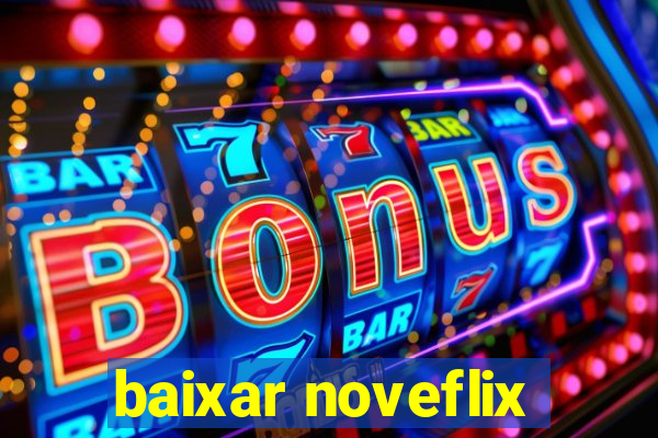 baixar noveflix